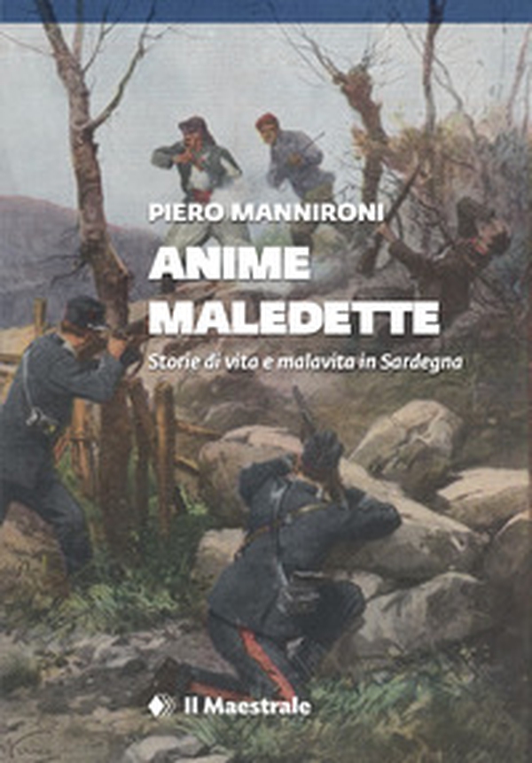 Anime maledette. Storie di vita e malavita in Sardegna - Librerie.coop Anime maledette. Storie di vita e malavita in Sardegna - Librerie.coop
