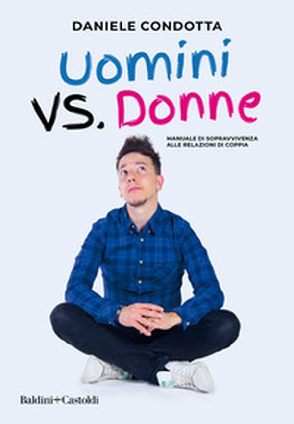Uomini vs. donne Manuale di sopravvivenza alla relazione di coppia - Librerie.coop Uomini vs. donne Manuale di sopravvivenza alla relazione di coppia - Librerie.coop