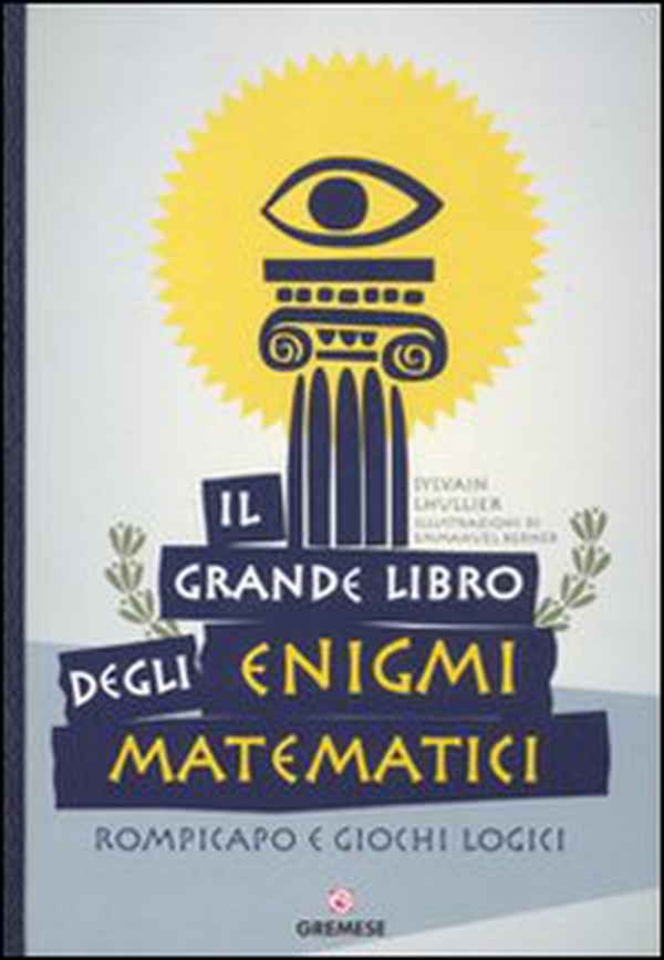 Il grande libro degli enigmi matematici. Rompicapo e giochi logici - Librerie.coop Il grande libro degli enigmi matematici. Rompicapo e giochi logici - Librerie.coop