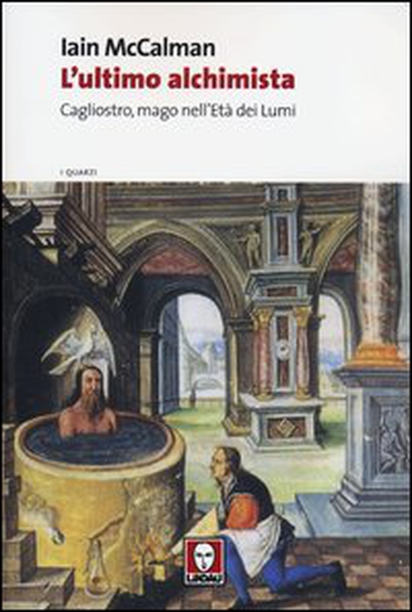 L'ultimo alchimista. Cagliostro, mago nell'Età dei Lumi - Librerie.coop L'ultimo alchimista. Cagliostro, mago nell'Età dei Lumi - Librerie.coop