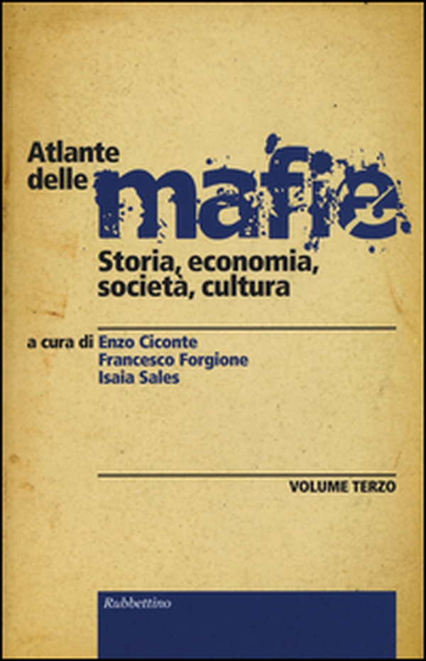 Atlante delle mafie. Storia, economia, società, cultura - Vol. 3 - Librerie.coop Atlante delle mafie. Storia, economia, società, cultura - Vol. 3 - Librerie.coop