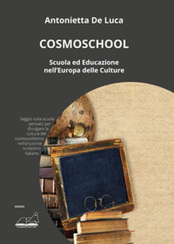 CosmoSchool. Scuola e educazione nell'Europa delle culture - Librerie.coop CosmoSchool. Scuola e educazione nell'Europa delle culture - Librerie.coop