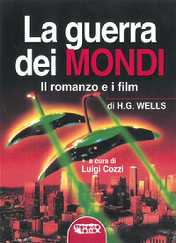 La guerra dei mondi. Il romanzo e i film di H. G. Wells - Librerie.coop La guerra dei mondi. Il romanzo e i film di H. G. Wells - Librerie.coop