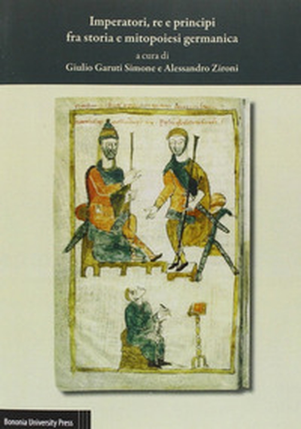 Imperatori, re e principi fra storia e mitopoiesi germanica. Atti del 37º Convegno dell'Associazione italiana di filologia germanica - Librerie.coop Imperatori, re e principi fra storia e mitopoiesi germanica. Atti del 37º Convegno dell'Associazione italiana di filologia germanica - Librerie.coop