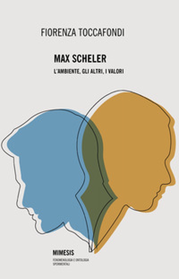 Max Scheler. L'ambiente, gli altri, i valori - Librerie.coop Max Scheler. L'ambiente, gli altri, i valori - Librerie.coop