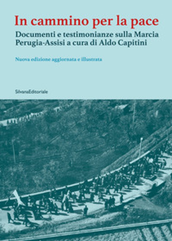 In cammino per la pace. Documenti e testimonianze sulla Marcia Perugia-Assisi a cura di Aldo Capitini - Librerie.coop In cammino per la pace. Documenti e testimonianze sulla Marcia Perugia-Assisi a cura di Aldo Capitini - Librerie.coop