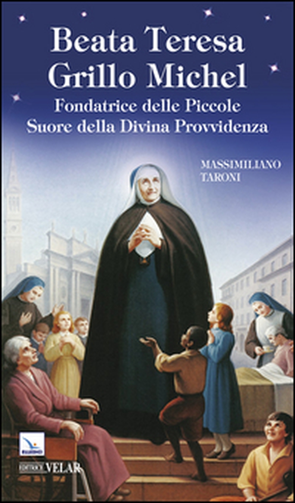Beata Teresa Grillo Michel. Fondatrice delle Piccole Suore della Divina Provvidenza - Librerie.coop Beata Teresa Grillo Michel. Fondatrice delle Piccole Suore della Divina Provvidenza - Librerie.coop