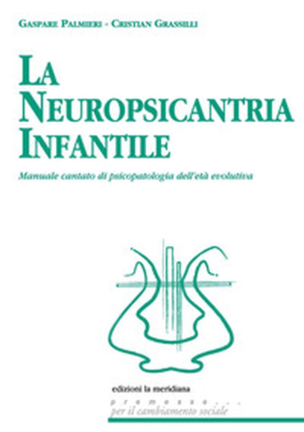 La neuropsicantria infantile. Manuale cantato di psicopatologia dell'età evolutiva - Librerie.coop La neuropsicantria infantile. Manuale cantato di psicopatologia dell'età evolutiva - Librerie.coop