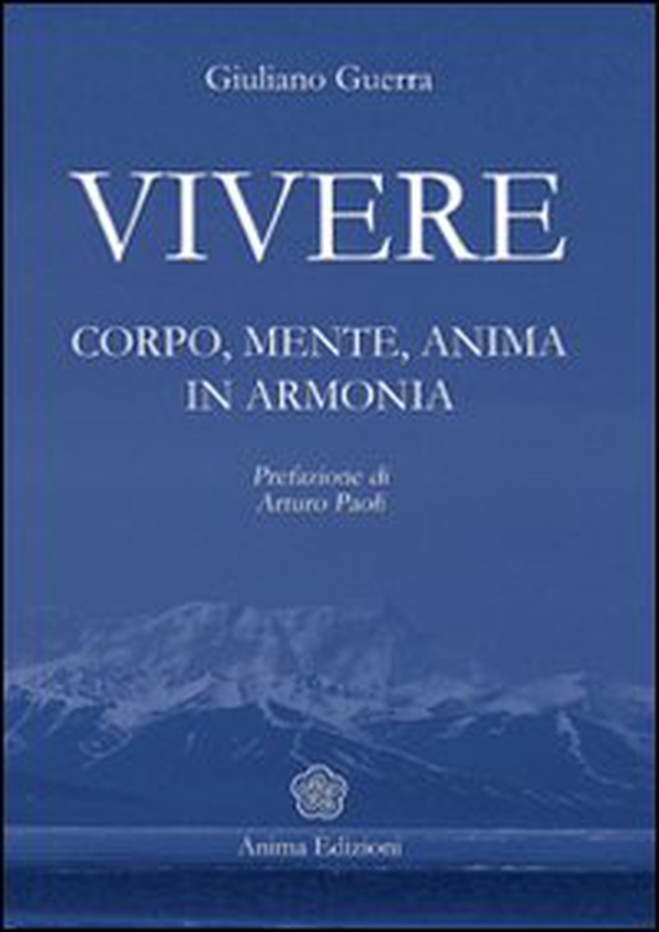 Vivere. Corpo, mente, anima in armonia - Librerie.coop Vivere. Corpo, mente, anima in armonia - Librerie.coop