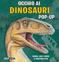 Occhio ai dinosauri. Libro pop-up - Librerie.coop