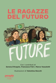 Le ragazze del futuro. Greta Thunberg, Helena Gualinga, Vanessa Nakate, Helena Neubauer: le nuove leader globali dei FFF - Librerie.coop
