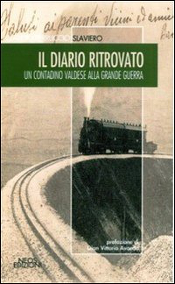 Il diario ritrovato. Un contadino valdese alla grande guerra - Librerie.coop Il diario ritrovato. Un contadino valdese alla grande guerra - Librerie.coop
