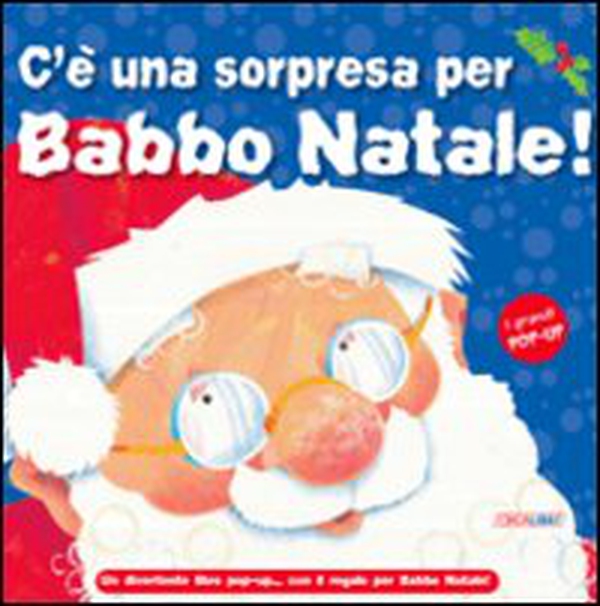 C'è una sorpresa per Babbo Natale! Libro pop-up - Librerie.coop C'è una sorpresa per Babbo Natale! Libro pop-up - Librerie.coop