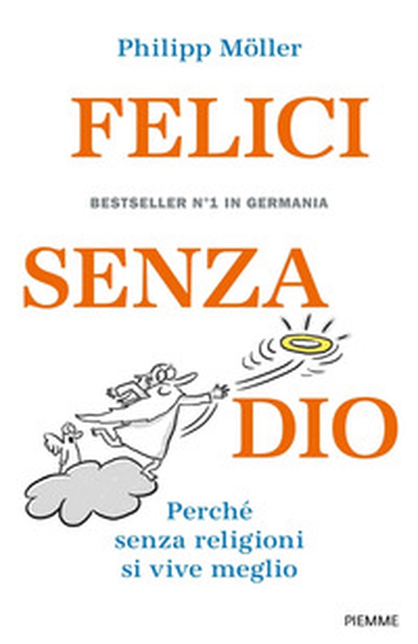 Felici senza Dio. Perché senza religioni si vive meglio - Librerie.coop Felici senza Dio. Perché senza religioni si vive meglio - Librerie.coop