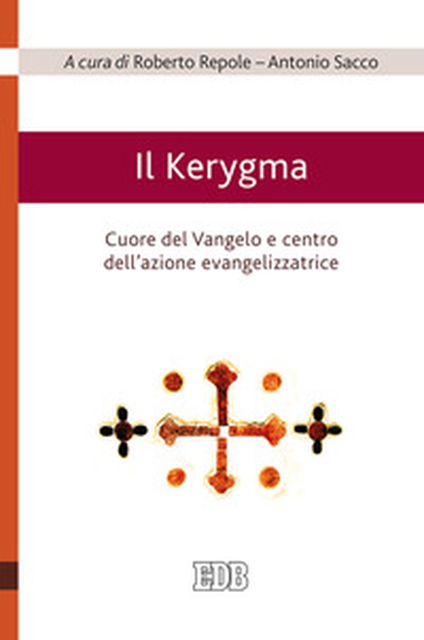 Il Kerygma. Cuore del Vangelo e centro dell'azione evangelizzatrice. Atti del convegno (Torino, 6 febbraio 2018) - Librerie.coop Il Kerygma. Cuore del Vangelo e centro dell'azione evangelizzatrice. Atti del convegno (Torino, 6 febbraio 2018) - Librerie.coop