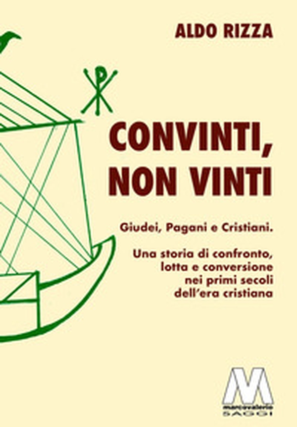 Convinti, non vinti. Giudei, pagani e cristiani. Una storia di confronto, lotta e conversione nei primi secoli dell'era cristiana - Librerie.coop Convinti, non vinti. Giudei, pagani e cristiani. Una storia di confronto, lotta e conversione nei primi secoli dell'era cristiana - Librerie.coop