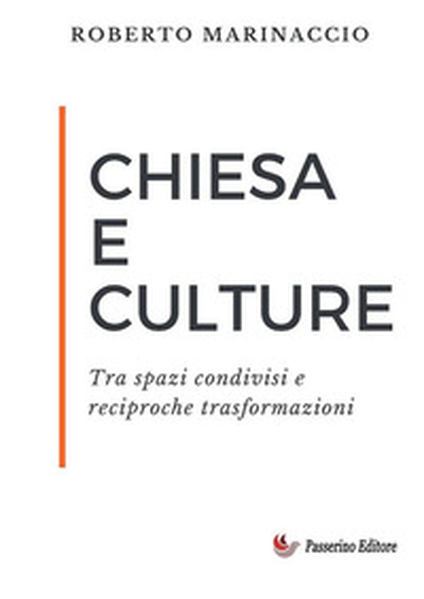Chiesa e culture. Tra spazi condivisi e reciproche trasformazioni - Librerie.coop Chiesa e culture. Tra spazi condivisi e reciproche trasformazioni - Librerie.coop