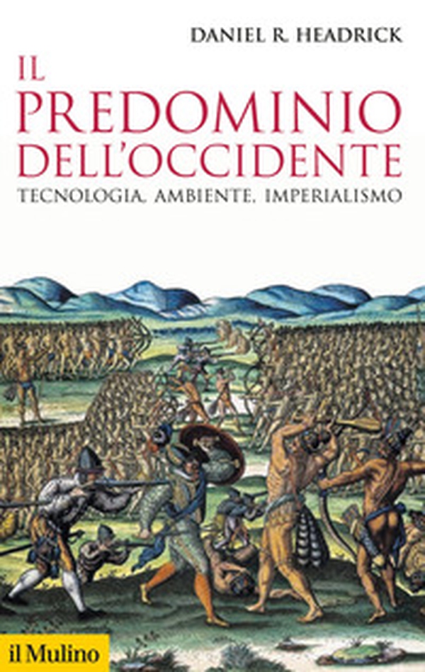Il predominio dell'Occidente. Tecnologia, ambiente, imperialismo - Librerie.coop Il predominio dell'Occidente. Tecnologia, ambiente, imperialismo - Librerie.coop