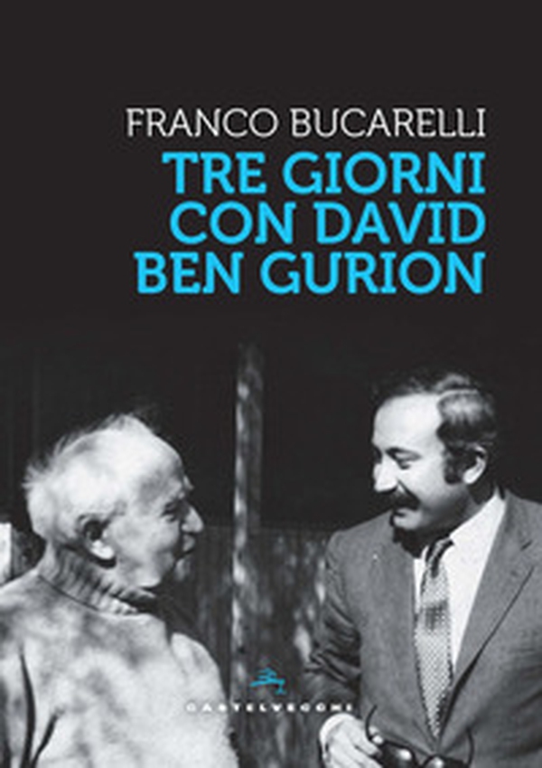 Tre giorni con David Ben Gurion - Librerie.coop Tre giorni con David Ben Gurion - Librerie.coop