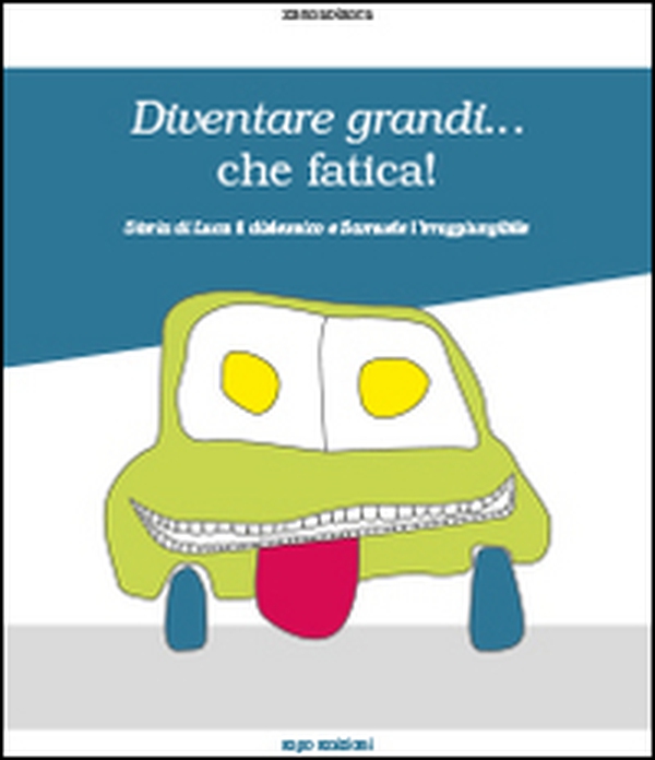 Diventare grandi... che fatica! Storia di Luca il dislessico e Samuele l'irraggiungibile - Librerie.coop Diventare grandi... che fatica! Storia di Luca il dislessico e Samuele l'irraggiungibile - Librerie.coop