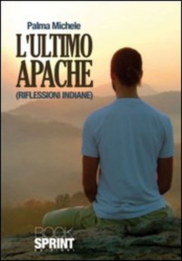L'ultimo Apache (riflessioni indiane) - Librerie.coop L'ultimo Apache (riflessioni indiane) - Librerie.coop