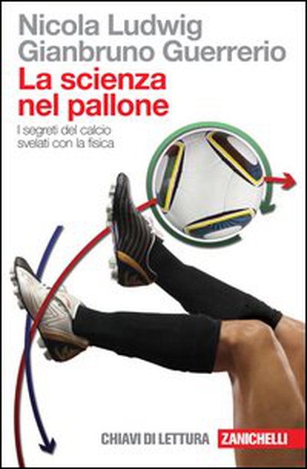 La scienza nel pallone. I segreti del calcio svelati con la fisica - Librerie.coop La scienza nel pallone. I segreti del calcio svelati con la fisica - Librerie.coop