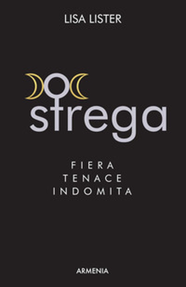 Strega. Fiera, tenace, indomita - Librerie.coop Strega. Fiera, tenace, indomita - Librerie.coop