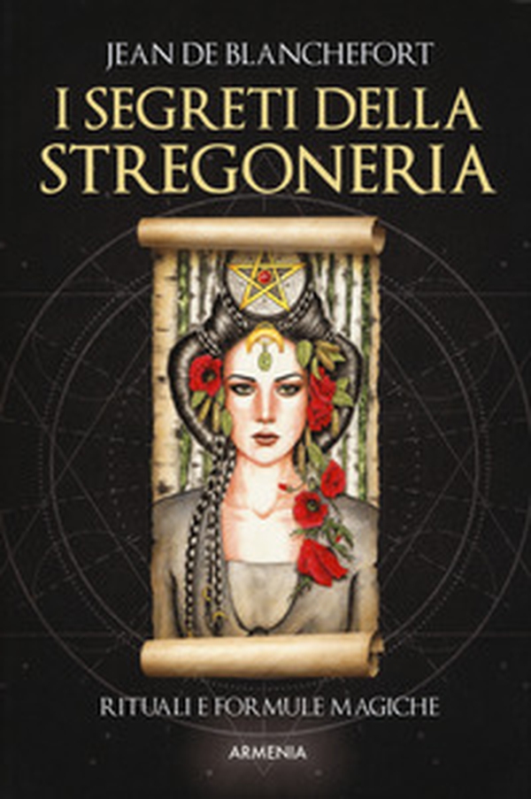 I segreti della stregoneria. I riti e le formule magiche per esercitare la stregoneria - Librerie.coop I segreti della stregoneria. I riti e le formule magiche per esercitare la stregoneria - Librerie.coop