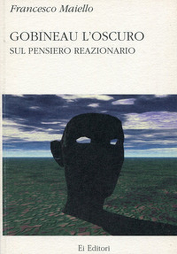 Gobineau l'oscuro. Sul pensiero reazionario - Librerie.coop Gobineau l'oscuro. Sul pensiero reazionario - Librerie.coop