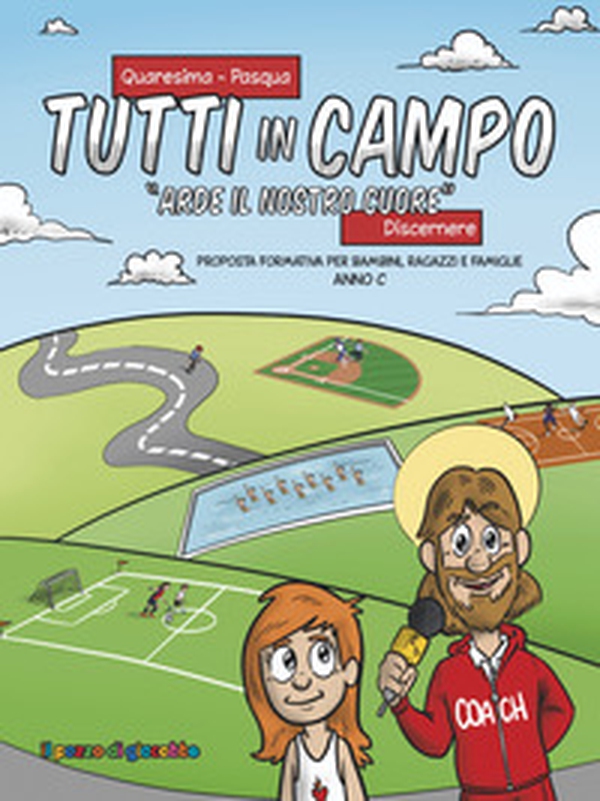 Tutti in campo. Arde il nostro cuore - Librerie.coop Tutti in campo. Arde il nostro cuore - Librerie.coop