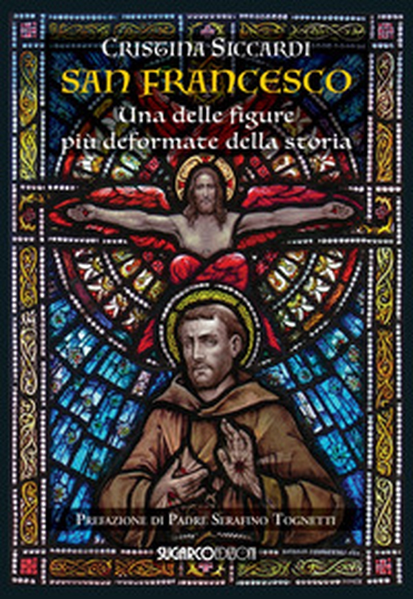 San Francesco. Una delle figure più deformate della storia - Librerie.coop San Francesco. Una delle figure più deformate della storia - Librerie.coop
