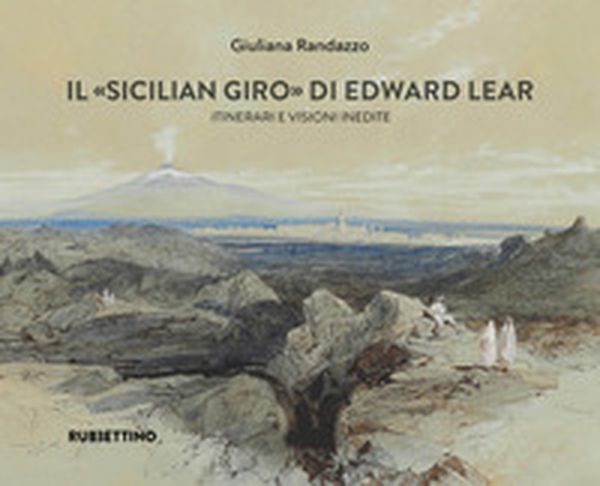 Il «Sicilian giro» di Edward Lear Itinerari e visioni inedite - Librerie.coop Il «Sicilian giro» di Edward Lear Itinerari e visioni inedite - Librerie.coop