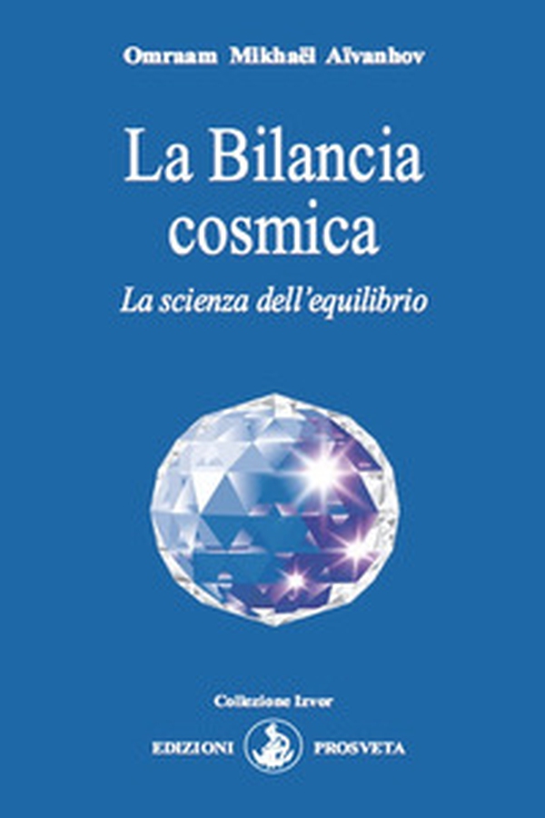 La Bilancia cosmica. La scienza dell'equilibrio - Librerie.coop La Bilancia cosmica. La scienza dell'equilibrio - Librerie.coop