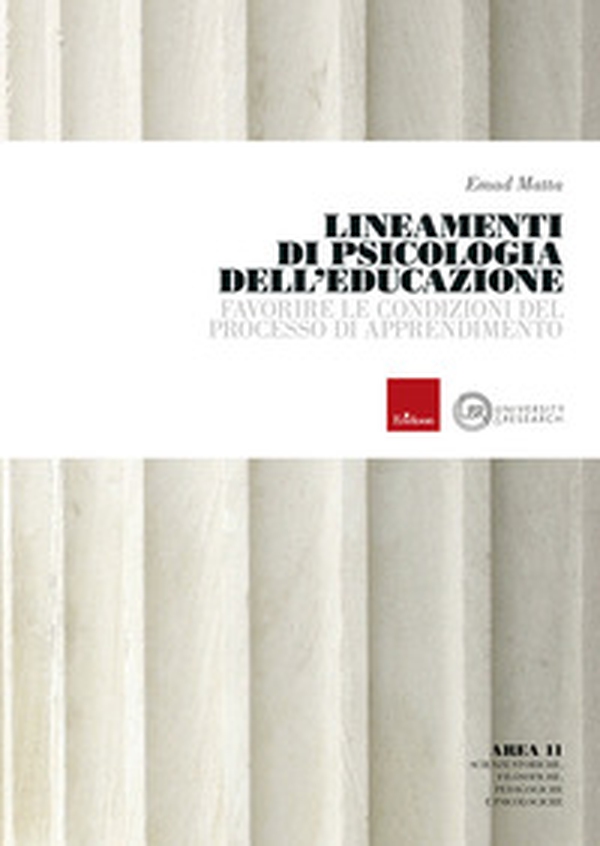 Lineamenti di psicologia dell'educazione. Favorire le condizioni del processo di apprendimento - Librerie.coop Lineamenti di psicologia dell'educazione. Favorire le condizioni del processo di apprendimento - Librerie.coop