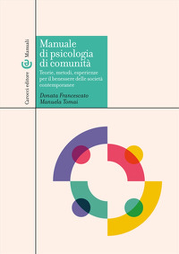 Manuale di psicologia di comunità. Teorie, metodi, esperienze per il benessere delle società contemporanee - Librerie.coop Manuale di psicologia di comunità. Teorie, metodi, esperienze per il benessere delle società contemporanee - Librerie.coop