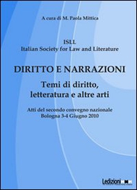 Diritto e narrazioni. Temi di diritto, letteratura e altre arti. Atti del 2° Convegno nazionale (Bologna, 3-4 giugno 2010) - Librerie.coop