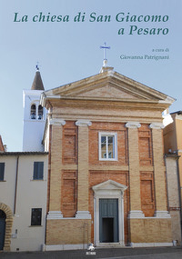 La chiesa di San Giacomo a Pesaro - Librerie.coop La chiesa di San Giacomo a Pesaro - Librerie.coop