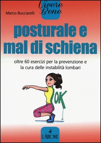 Posturale e mal di schiena. Oltre 60 esercizi per la prevenzione e la cura delle instabilità lombari - Librerie.coop