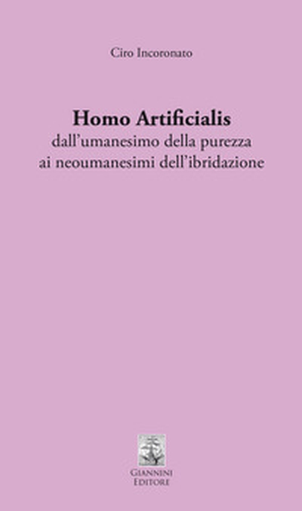 Homo artificialis dall'umanesimo della purezza ai neoumanesimi dell'ibridazione - Librerie.coop Homo artificialis dall'umanesimo della purezza ai neoumanesimi dell'ibridazione - Librerie.coop