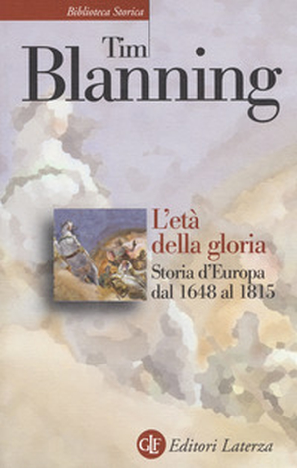 L'età della gloria. Storia d'Europa dal 1648 al 1815 - Librerie.coop L'età della gloria. Storia d'Europa dal 1648 al 1815 - Librerie.coop