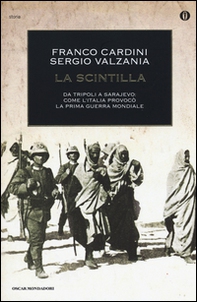 La scintilla. Da Tripoli a Sarajevo: come l'Italia provocò la prima guerra mondiale - Librerie.coop