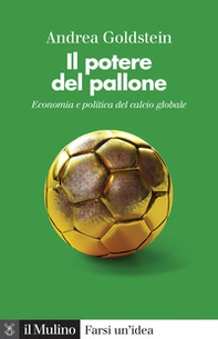 Il potere del pallone. Economia e politica del calcio globale - Librerie.coop