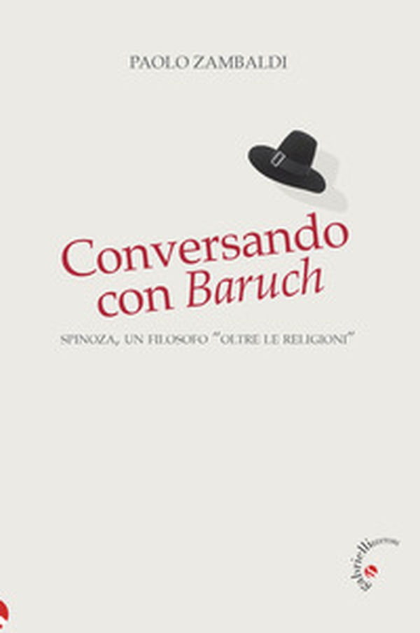 Conversando con Baruch. Spinoza, un filosofo «oltre le religioni» - Librerie.coop Conversando con Baruch. Spinoza, un filosofo «oltre le religioni» - Librerie.coop
