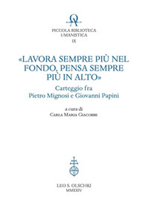 «Lavora sempre più nel fondo, pensa sempre più in alto». Carteggio fra Pietro Mignosi e Giovanni Papini - Librerie.coop «Lavora sempre più nel fondo, pensa sempre più in alto». Carteggio fra Pietro Mignosi e Giovanni Papini - Librerie.coop