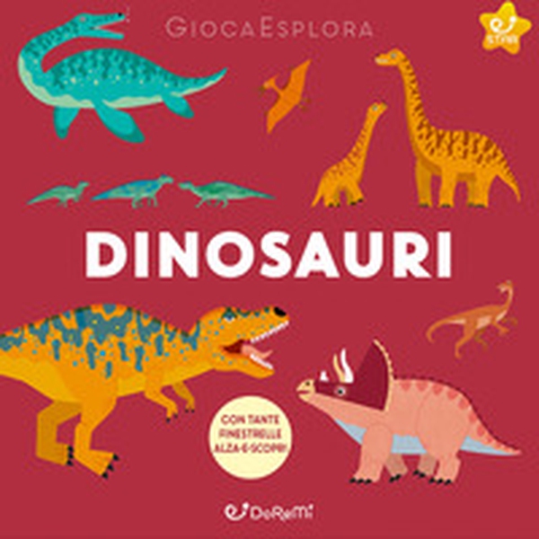 Dinosauri. GiocaEsplora - Librerie.coop Dinosauri. GiocaEsplora - Librerie.coop