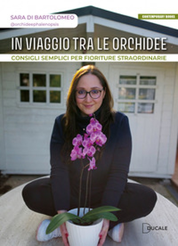 In viaggio tra le orchidee. Consigli semplici per fioriture straordinarie - Librerie.coop In viaggio tra le orchidee. Consigli semplici per fioriture straordinarie - Librerie.coop