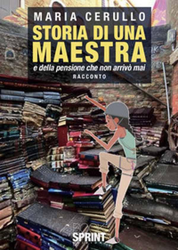 Storia di una maestra e della pensione che non arrivò mai - Librerie.coop Storia di una maestra e della pensione che non arrivò mai - Librerie.coop