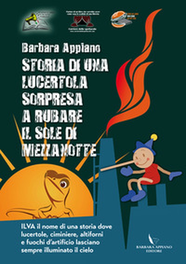 Storia di una lucertola sorpresa a rubare il sole di mezzanotte. Ilva il nome di una storia dove lucertole, ciminiere, altoforni e fuochi d'artificio lasciano sempre acceso il cielo - Librerie.coop Storia di una lucertola sorpresa a rubare il sole di mezzanotte. Ilva il nome di una storia dove lucertole, ciminiere, altoforni e fuochi d'artificio lasciano sempre acceso il cielo - Librerie.coop