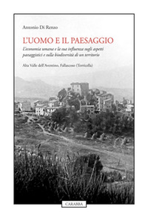 L'uomo e il paesaggio. L'economia umana e la sua influenza sugli aspetti paesaggistici e sulla biodiversità di un territorio - Librerie.coop L'uomo e il paesaggio. L'economia umana e la sua influenza sugli aspetti paesaggistici e sulla biodiversità di un territorio - Librerie.coop