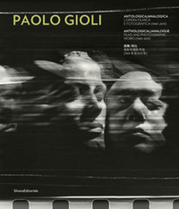 Paolo Gioli. Antologica/analogica. L'opera filmica e fotografica 1969-2019. Ediz. italiana, inglese e cinese - Librerie.coop Paolo Gioli. Antologica/analogica. L'opera filmica e fotografica 1969-2019. Ediz. italiana, inglese e cinese - Librerie.coop